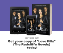 Image of a woman standing between two men who are partly in shadow. All are wearing black clothes and look mysterious. 3D book cover image for "Love Kills (A Redcliffe Novel)" from the vampire and werewolf fantasy book series by LGBT fantasy book writer Catherine Green including phone and iPad download images for tablet, iPhone, and android book readers.